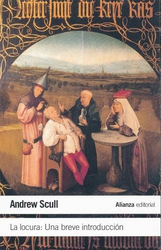 LA LOCURA: UNA BREVE INTRODUCCION | ANDREW SCULL