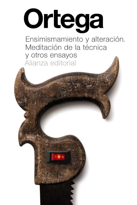ENSIMISMAMIENTO Y ALTERACION. MEDITACION DE LA TECNICA Y OTROS ENSAYOS. | JOSE ORTEGA Y GASSET
