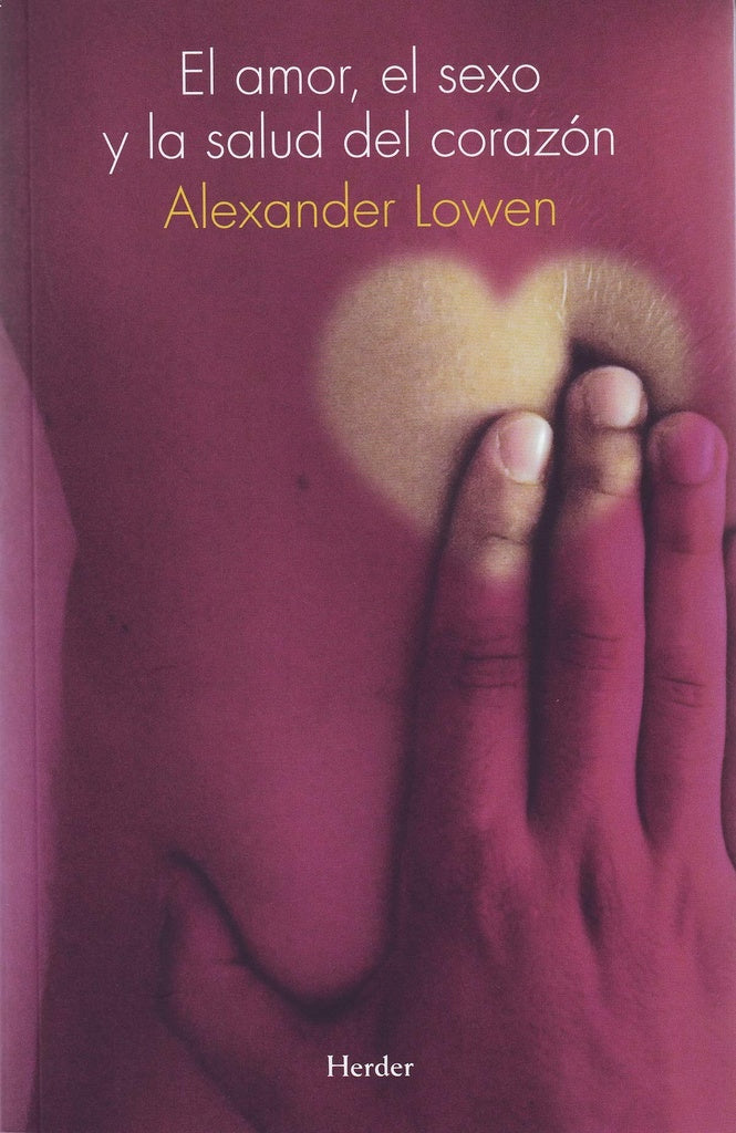 AMOR SEXO Y SALUD DEL CORAZON | ALEXANDER LOWEN