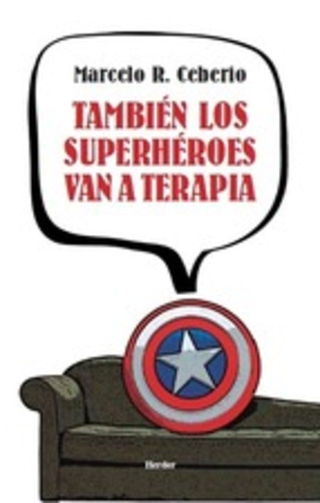 TAMBIEN LOS SUPERHEROES VAN A TERAPIA | MARCELO R. CEBERIO