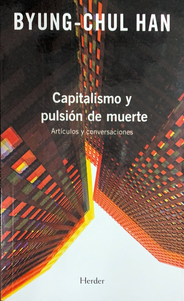 CAPITALISMO Y PULSION DE MUERTE | BYUNG-CHUL HAN