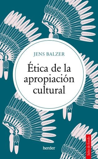 ÉTICA DE LA APROPIACIÓN CULTURAL | JENS BALZER