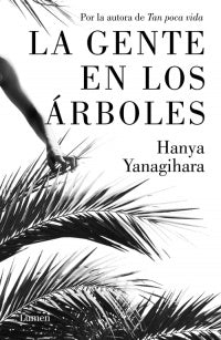 GENTE EN LOS ARBOLES, LA | Hanya Yanagihara