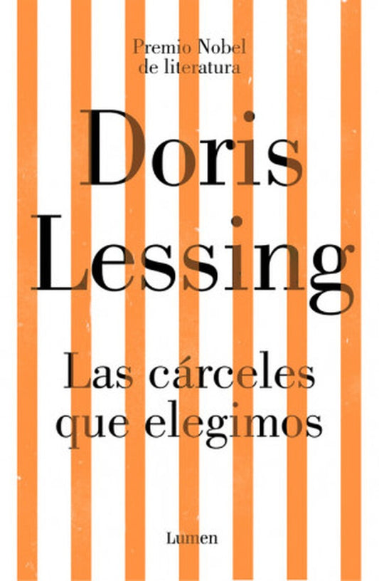 CARCELES QUE ELEGIMOS, LAS | Doris Lessing
