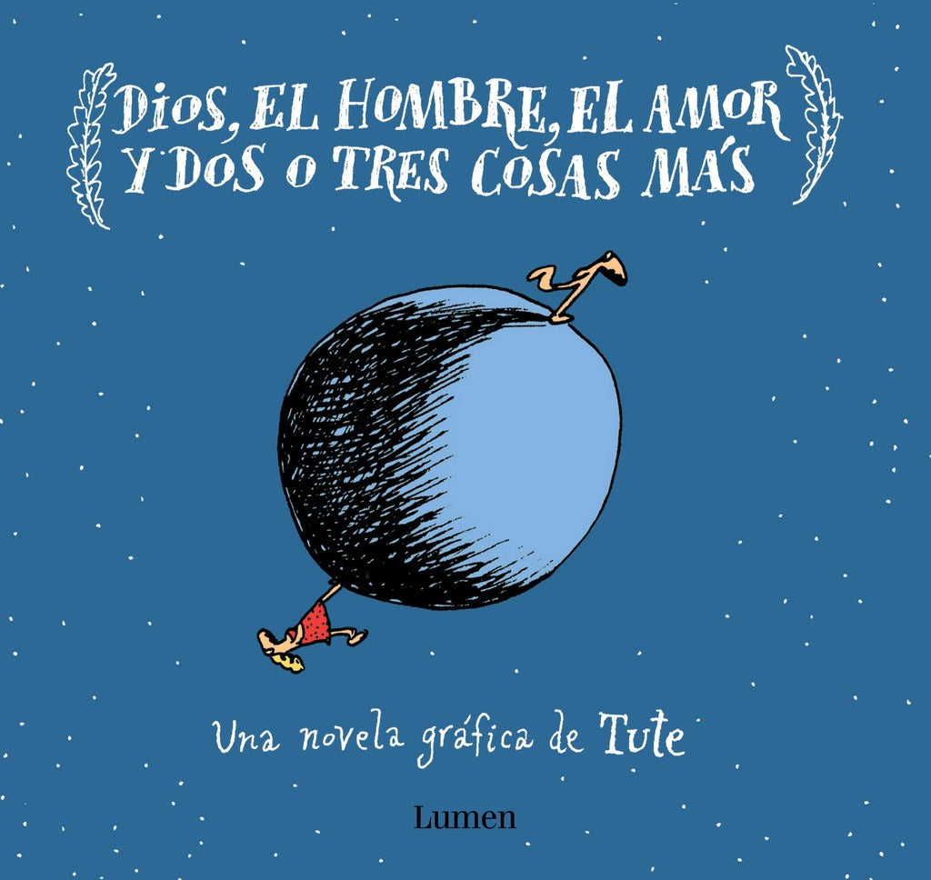 DIOS, EL HOMBRE, EL AMOR Y DOS O TRES CO | TUTE