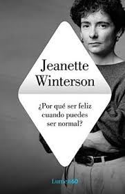 POR QUE SER FELIZ CUANDO PUEDES SER NORM | Jeanette Winterson