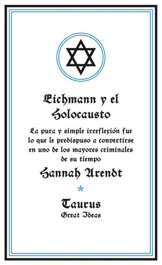 EICHMANN Y EL HOLOCAUSTO- TAURUS | Hannah Arendt