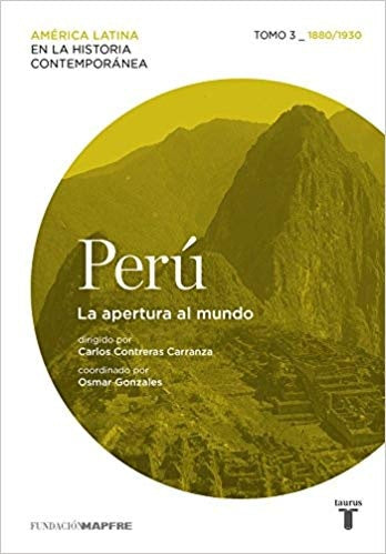 PERU 3. LA APERTURA AL MUNDO (1880-1930) | Varios Autores