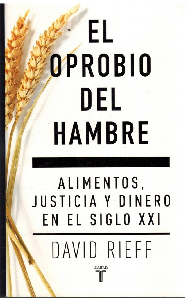 OPROBIO DEL HAMBRE, EL | David Rieff