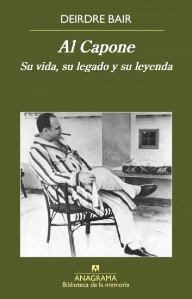 Al Capone: Su Vida, su Legado y su Leyenda | Deirdre Bair