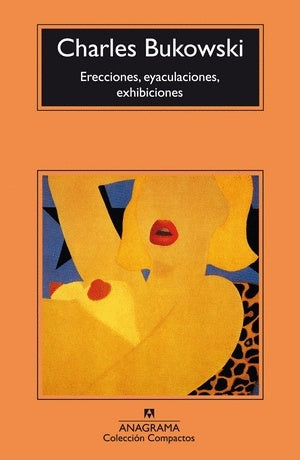 Erecciones, eyaculaciones, exhibiciones | BUKOWSKI CHARLES
