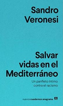 Salvar vidas en el Mediterráneo; Un panfleto íntimo contra el racismo | Sandro Veronesi