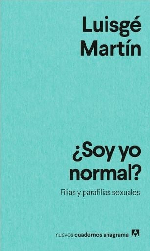 ¿Soy yo normal?; Filias y parafilias sexuales | Martin Luisge