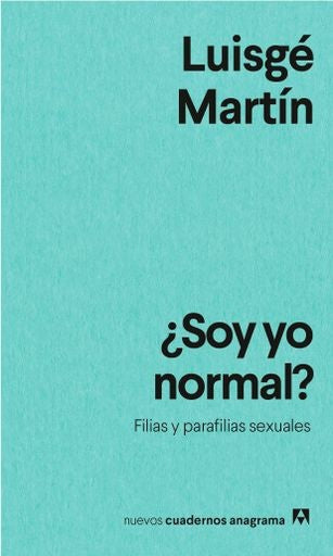 ¿Soy yo normal?; Filias y parafilias sexuales | Martin Luisge