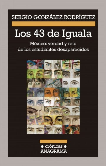 Los 43 De Iguala. México: Verdad Y Reto De Los Estudiantes Desaparecidos | Sergio González Rodríguez