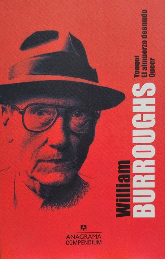 William S. Burroughs; Yonqui, El almuerzo desnudo, Queer | WILLIAM S. BURROUGHS