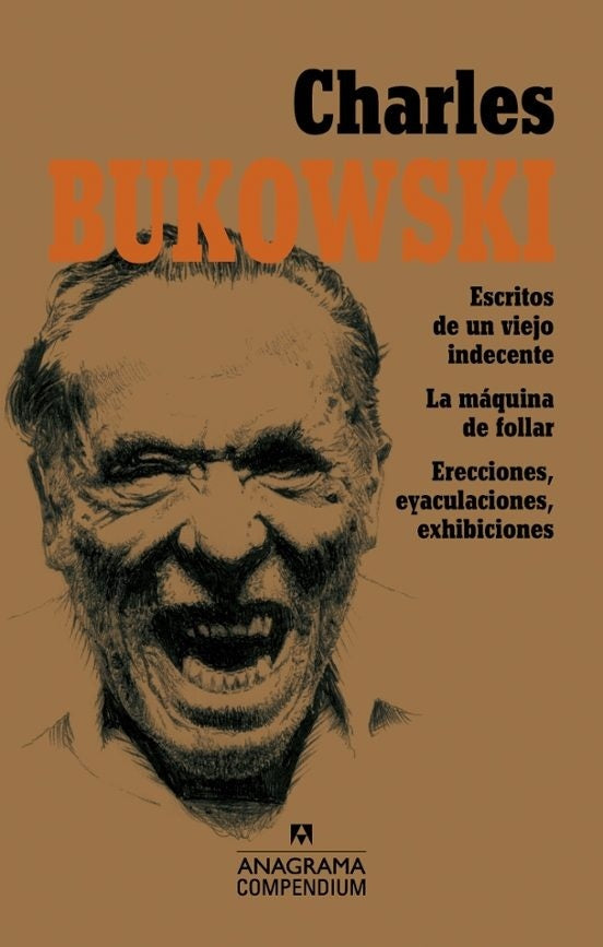 Charles Bukowski; Escritos de un viejo indecente, La máquina de follar, Erecciones, eyaculaciones, e | BUKOWSKI CHARLES