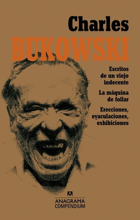 Charles Bukowski; Escritos de un viejo indecente, La máquina de follar, Erecciones, eyaculaciones, e | BUKOWSKI CHARLES