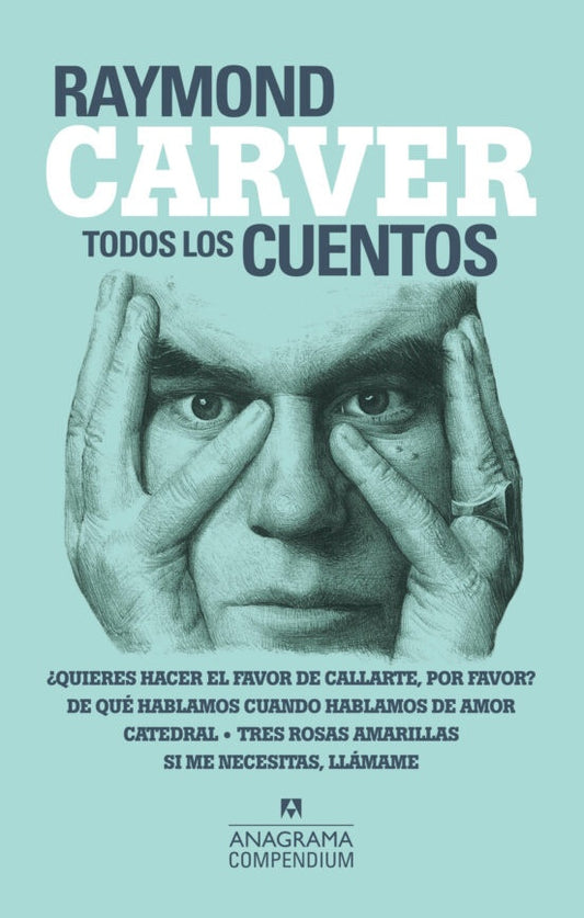 Todos los Cuentos: ¿Quieres Hacer el Favor de Callarte por Favor?; De que Hablamos Cuando Hablamos d | CARVER RAYMOND