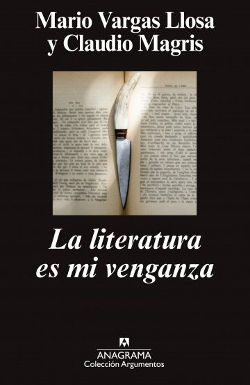 LA LITERATURA ES MI VENGANZA | MAGRIS CLAUDIO/VARGAS LLOSA MARIO