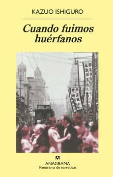 Cuando fuimos huérfanos | KAZUO ISHIGURO