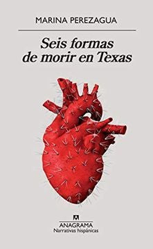 SEIS FORMAS DE MORIR EN TEXAS | Marina Perezagua