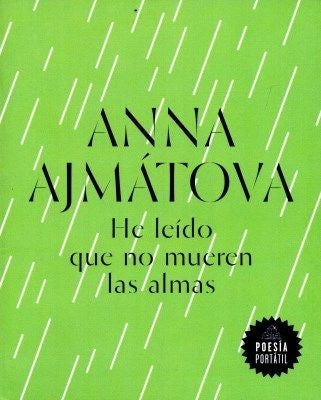 HE LEIDO QUE NO MUEREN LAS ALMAS-ESTC.21 | Anna Akhmatova