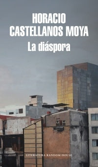 DIASPORA, LA | Horacio Castellanos Moya