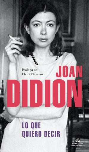 QUE QUIERO DECIR, LO | Joan Didion