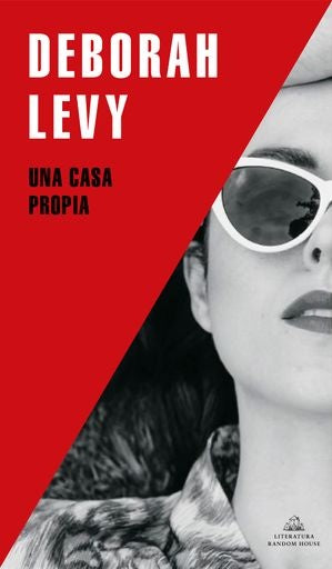 CASA PROPIA, UNA | Deborah Levy
