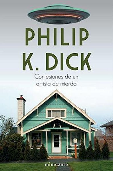 CONFESIONES DE UN ARTISTA DE MIERDA | Philip K. Dick