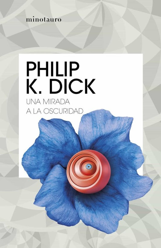 UNA MIRADA A LA OSCURIDAD | Philip K. Dick