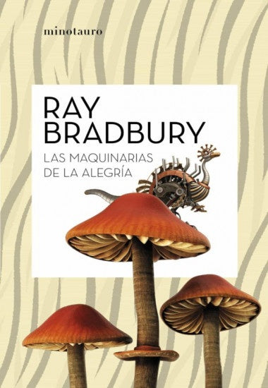 LAS MÁQUINAS DE LA ALEGRÍA | Ray Bradbury