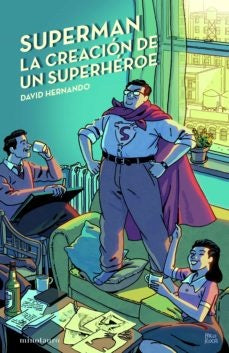 Superman, la creacion de un superheroe | David Hernando