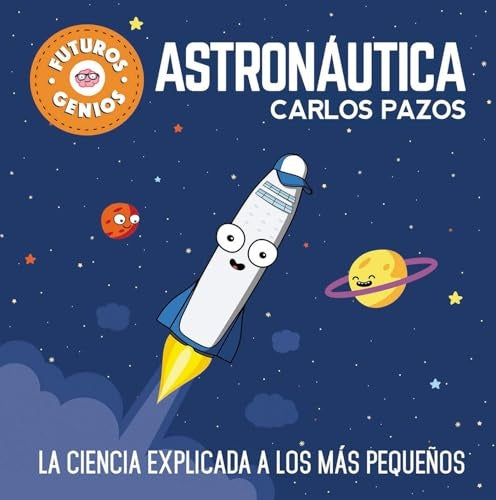 FUTUROS GENIOS 1 - ASTRONAUTICA | Carlos Pazos