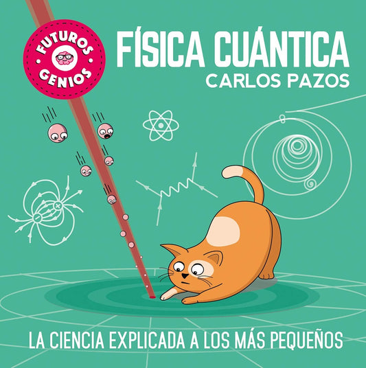 FUTUROS GENIOS 4 FISICA DE CUÁNTICA | Carlos Pazos