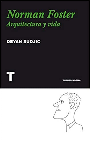 NORMAN FOSTER-ARQUITECTURA Y VIDA | DEYAN SUDJIC