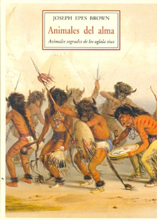ANIMALES DEL ALMA. ANIMALES SAGRADOS DE LOS SIOUX OGLALA | J. EPES BROWN
