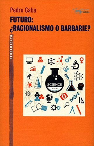 FUTURO: RACIONALISMO O BARBARIE? | PEDRO CABA