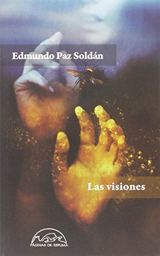 LAS VISIONES | EDMUNDO PAZ SOLDÁN