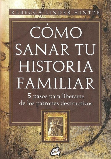 COMO SANAR TU HISTORIA FAMILIAR | REBECCA LINDER HINTZE