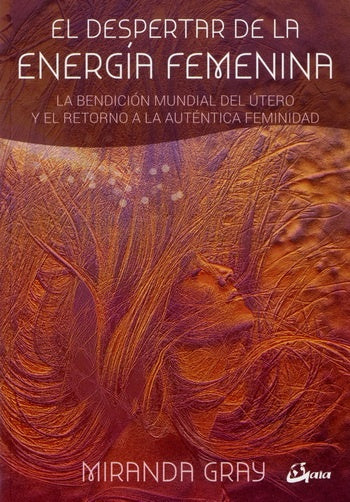 EL DESPERTAR DE LA ENERGIA FEMENINA | MIRANDA GRAY