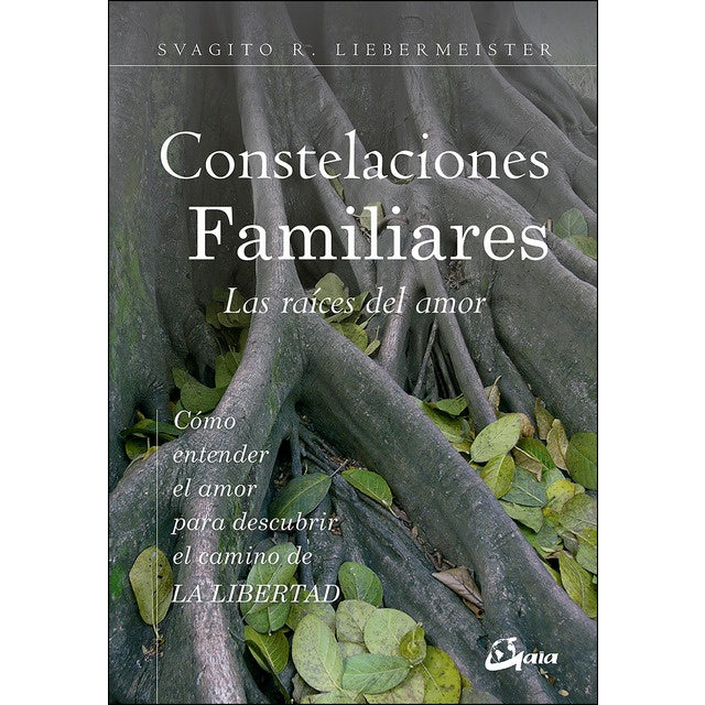 CONSTELACIONES FAMILIARES. LAS RAICES DEL AM | SVAGITO R. LIEBERMEISTER