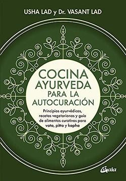 COCINA AYURVEDA PARA LA AUTOCURACION | USHA LAD VASANT LAD