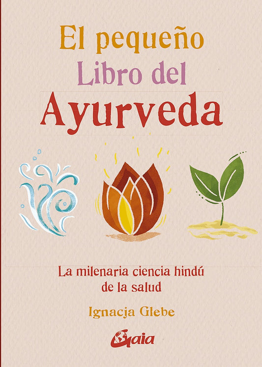 EL PEQUEÑO LIBRO DEL AYURVEDA | IGNACJA GLEBE