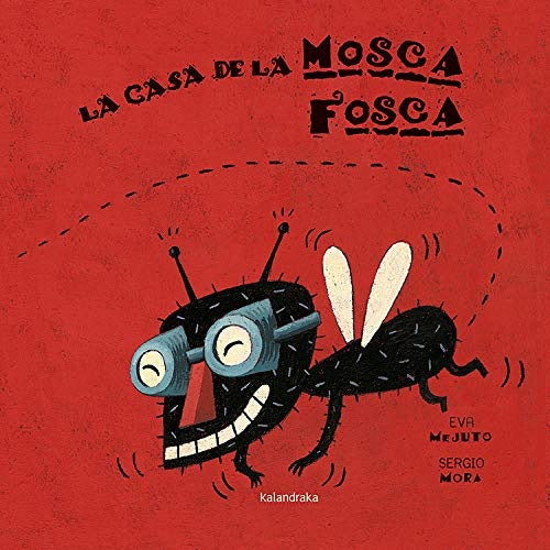 LA CASA DE LA MOSCA FOSCA | EVA; MORA  SERGIO MEJUTO