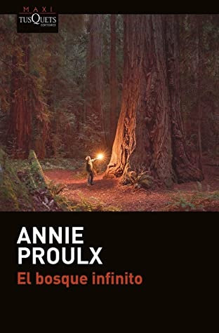 El bosque infinito | Annie Proulx