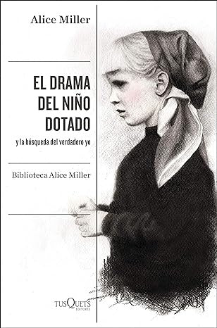 EL DRAMA DEL NIÑO DOTADO | ALICE MILLER