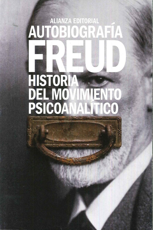 AUTOBIOGRAFIA.HISTORIA DEL MOVIMIENTO PSICOANALITICO | FREUD SIGMUND