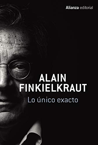LO UNICO EXACTO | ALAIN FINKIELKRANT